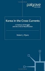 Korea in the Cross Currents: A Century of Struggle and the Crisis of Reunification