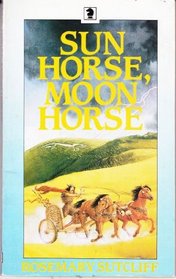 SUN HORSE, MOON HORSE (KNIGHT BOOKS)