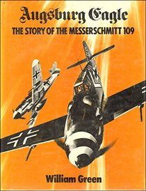 Augsburg Eagle;: The story of the Messerschmitt 109