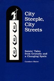 City Steeple, City Streets: Saints' Tales from Granada and a Changing Spain