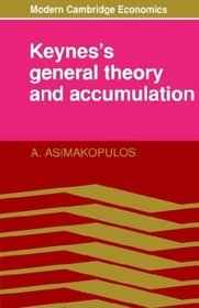 Keynes's General Theory and Accumulation (Modern Cambridge Economics Series)