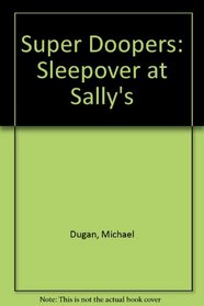 Super Doopers: Sleepover at Sally's