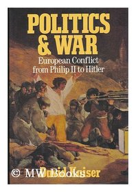 Politics and War: European Conflict from Philip II to Hitler