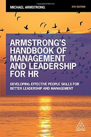 Armstrong's Handbook of Management and Leadership for HR: Developing Effective People Skills for Better Leadership and Management