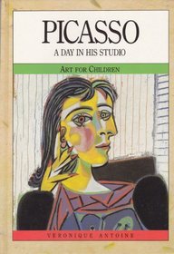 Picasso: A Day in His Studio (Art for Children)