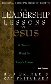 The Leadership Lessons of Jesus: A Timeless Model for Today's Leaders