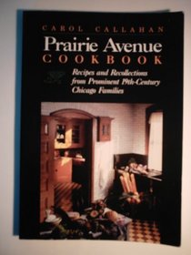 Prairie Avenue Cookbook: Recipes and Recollections from 19th-Century Chicago Families