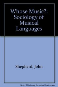 Whose Music?: A Sociology of Musical Languages