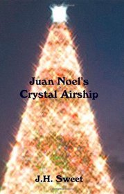 Juan Noel's Crystal Airship: The Story of a Christmas Eve Legend