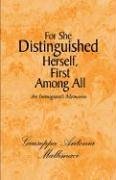 For She Distinguished Herself, First Among All