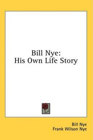 Bill Nye: His Own Life Story