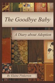 The Goodbye Baby: A Diary About Adoption