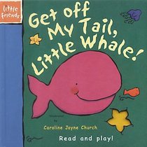 Get Off My Tale, Little Whale (Little Friends)