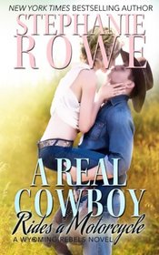 A Real Cowboy Rides a Motorcycle (Wyoming Rebels) (Volume 3)