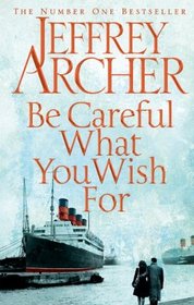 Be Careful What You Wish For (Clifton Chronicles, Bk 4)