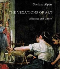 The Vexations of Art : Velazquez and Others