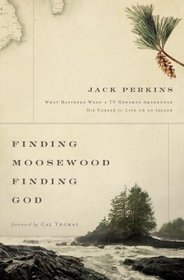 Finding Moosewood, Finding God: What Happened When a TV Newsman Abandoned His Career for Life on an Island