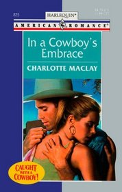 In A Cowboy's Embrace (Caught with a Cowboy!) (Harlequin American Romance, No 825)