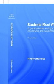 Students Must Write: A Guide To Better Writing In Coursework And Examinations (Routledge Study Guides)