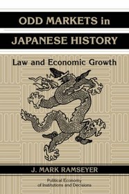 Odd Markets in Japanese History: Law and Economic Growth (Political Economy of Institutions and Decisions)