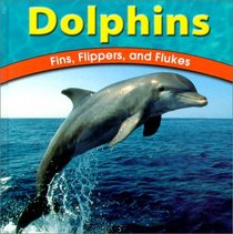 Dolphins: Fins, Flippers, and Flukes (Wild World of Animals)