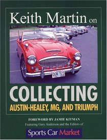 Keith Martin on Collecting Austin-Healey, MG, and Triumph (Keith Martin)