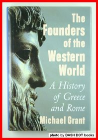 The founders of the western world: A history of Greece and Rome