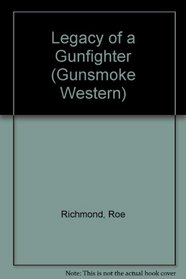 Legacy of a Gunfighter (Gunsmoke Western)
