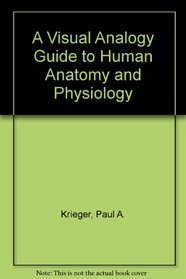 A Visual Analogy Guide to Human Anatomy and Physiology