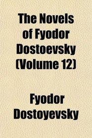 The Novels of Fyodor Dostoevsky (Volume 12)