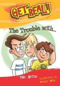 The Trouble with... (Get Real!)