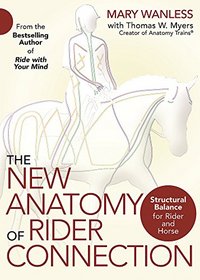 The New Anatomy of Rider Connection: Structural Balance for Rider and Horse