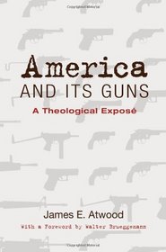 America and Its Guns: A Theological Expose