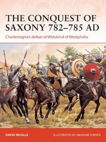 The Conquest of Saxony 782-785 AD: Charlemagne's defeat of Widukind of Westphalia (Campaign)