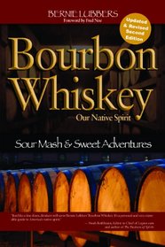 Bourbon Whiskey Our Native Spirit, 2nd Ed: Sour Mash and Sweet Adventures of the Whiskey Professor