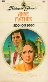 Apollo's Seed (Harlequin Presents, No 335)