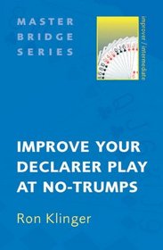 Improve Your Declarer Play at No-Trumps (Master Bridge Series)