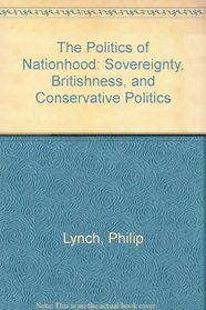 The Politics of Nationhood: Sovereignty, Britishness and Conservative Politics