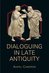 Dialoguing in Late Antiquity (Hellenic Studies Series)