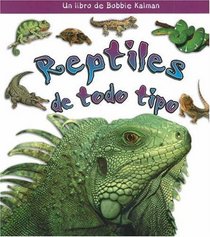Reptiles De Todo Tipo / All Kinds of Reptiles (Que Tipo De Animal Es? / What Kind of Animal Is It?) (Spanish Edition)