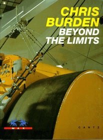 Chris Burden: Beyond The Limits