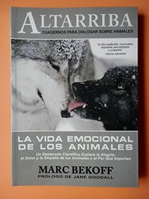 La vida emocional de los animales/ The Emotional Lives of Animals: Un Destacado Cientifico Explora La Alegria, El Dolor Y La Empatia De Los Animales El Por Que Importan (Spanish Edition)