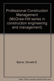 Professional construction management (McGraw-Hill series in construction engineering and management)