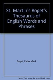 St. Martin's Roget's Thesaurus of English Words and Phrases