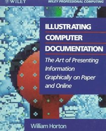 Illustrating Computer Documentation: The Art of Presenting Information Graphically on Paper and Online