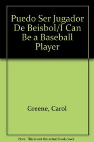 Puedo Ser Jugador De Beisbol/I Can Be a Baseball Player (Spanish Edition--I Can Be Books)