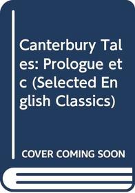 Canterbury Tales: Prologue etc (Selected English Classics S)