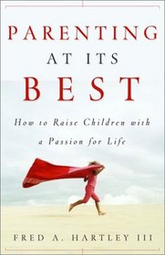 Parenting at Its Best: How to Raise Children With a Passion for Life
