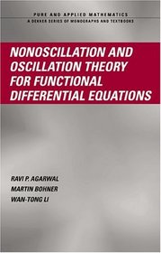 Nonoscillation And Oscillation: Theory for Functional Differential Equations (Pure and Applied Mathematics (Marcel Dekker))