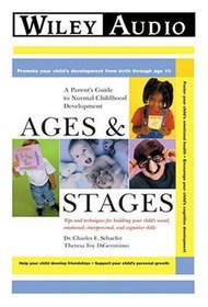Ages & Stages: Tips and Techniques for Building Your Child's Social, Emotional, Interpersonal, and Cognitive Skills : A Parent's Guide to Normal Childhood developmen (Wiley Audio)